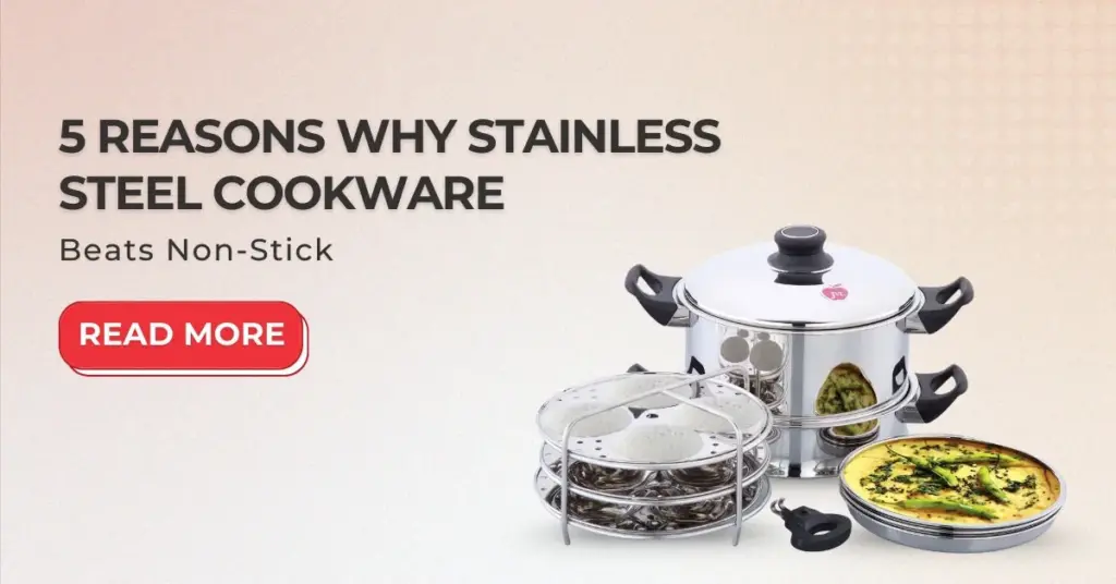 5 Reasons why Stainless Steel Cookware Beats Non-Stick