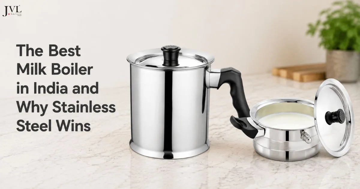 The Best Milk Boiler in India and Why Stainless Steel Wins