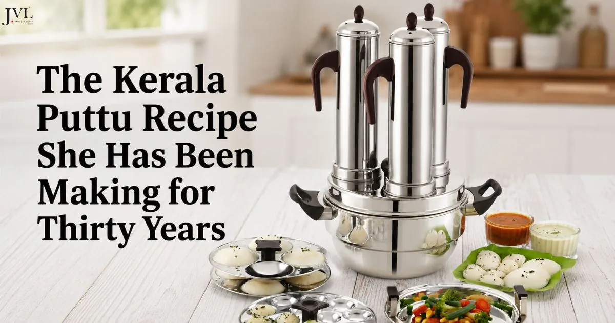 Kerala Puttu Recipe: The Authentic Method She Has Been Making for Thirty Years